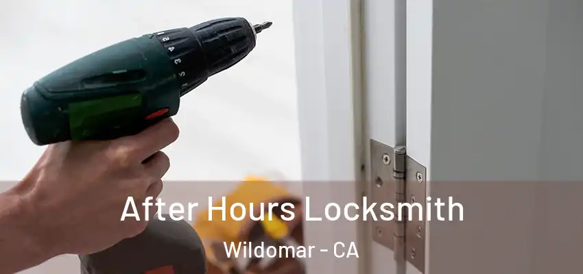 After Hours Locksmith Wildomar - CA