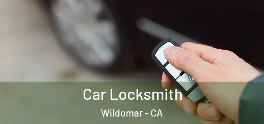  Car Locksmith Wildomar - CA