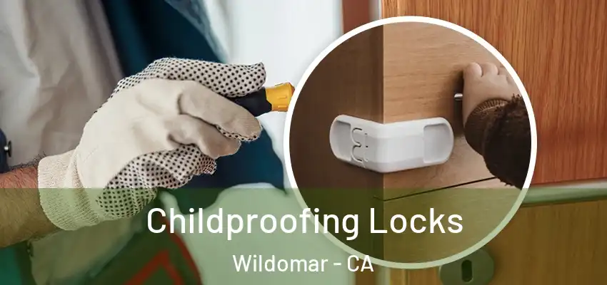  Childproofing Locks Wildomar - CA
