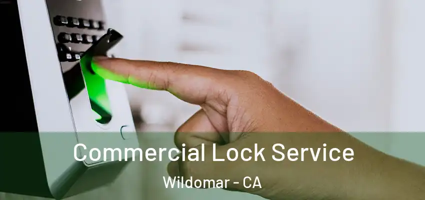  Commercial Lock Service Wildomar - CA