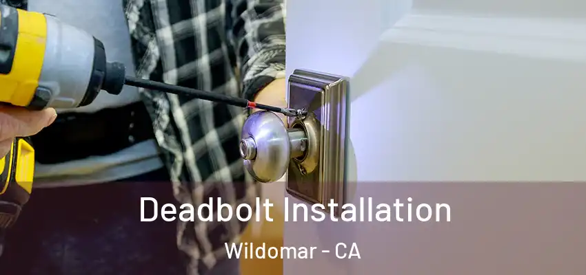 Deadbolt Installation Wildomar - CA