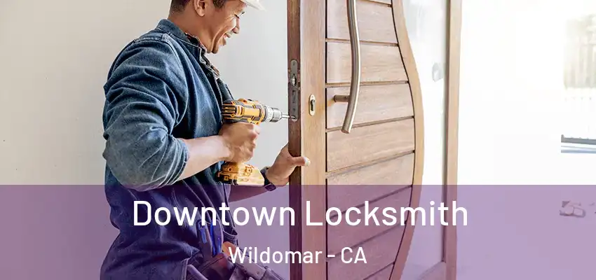  Downtown Locksmith Wildomar - CA