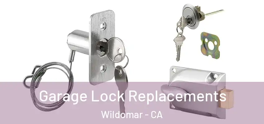 Garage Lock Replacements Wildomar - CA