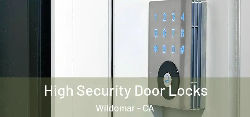  High Security Door Locks Wildomar - CA