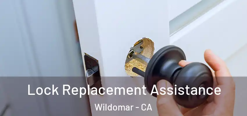  Lock Replacement Assistance Wildomar - CA