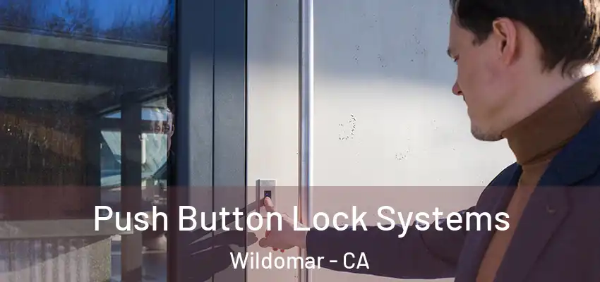  Push Button Lock Systems Wildomar - CA