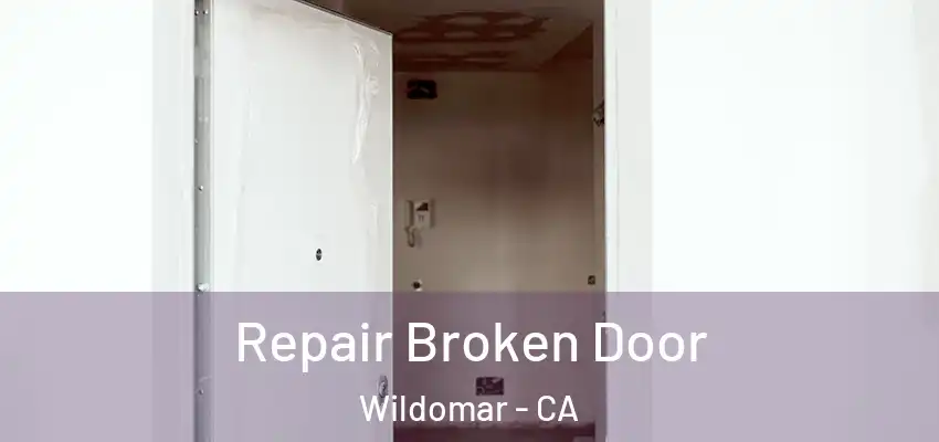  Repair Broken Door Wildomar - CA