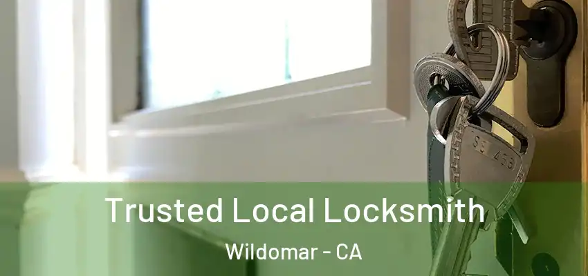  Trusted Local Locksmith Wildomar - CA