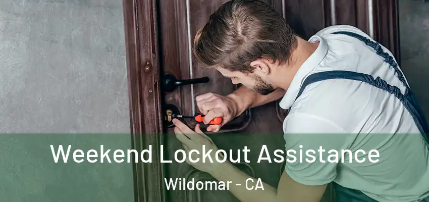  Weekend Lockout Assistance Wildomar - CA